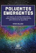 Ler Poluentes emergentes: um report, via revisão sistemática, sobre os efeitos em microrganismos planctônicos de água doce, do autor Vitor Velloso