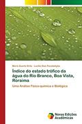 Ler Índice do estado trófico da água do Rio Branco, Boa Vista, Roraima: Uma Análise Físico-química e Biológica, do autor Mário Duarte Brito; Lucília Dias Pacobahyba Ler Índice do estado trófico da água do Rio Branco, Boa Vista, Roraima: Uma Análise Físico-química e Biológica, do autor Mário Duarte Brito; Lucília Dias Pacobahyba