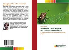Interação trófica entre percevejos predadores: E sua importância no controle biológico de pragas, do autor Gabriel Jacques