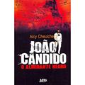 Ler João Cândido, o Almirante Negro, do autor Alcy Cheuiche