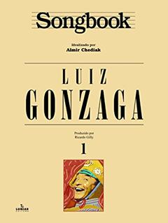 Songbook Luiz Gonzaga - Volume 1, do autor Almir Chediak