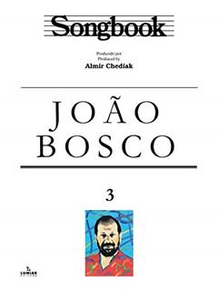 Songbook João Bosco - Volume 3, do autor Almir Chediak
