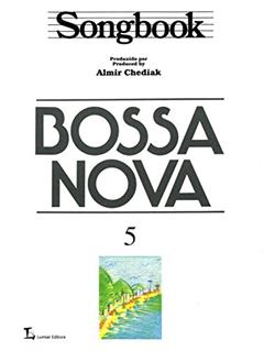 Songbook Bossa Nova - Volume 5, do autor Almir Chediak
