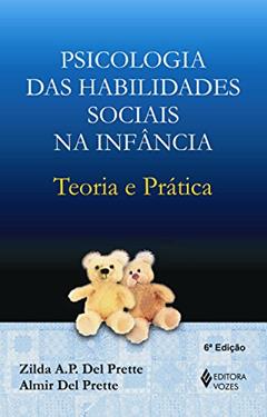 Psicologia das habilidades sociais na infância: Teoria e prática, do autor Almir Del Prette; Zilda A.P. Del Prette