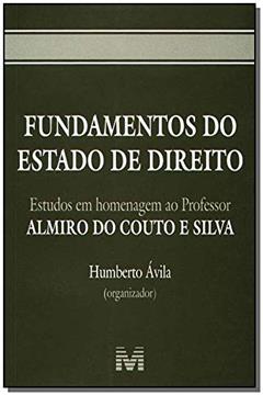Fundamentos do estado de direito - 1 ed./2005: Estudos em Homenagem ao Professor Almiro do Couto e Silva, do autor Humberto Ávila