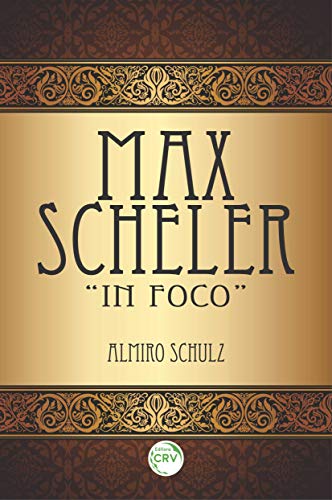 Ler Max Scheler "in foco", do autor Almiro Schulz