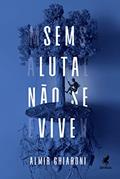 Ler Sem luta não se vive, do autor Almir Ghiaroni Ler Sem luta não se vive, do autor Almir Ghiaroni