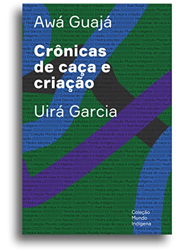 Ler Crônicas de caça e criação, do autor Uirá Garcia