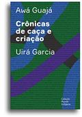 Ler Crônicas de caça e criação, do autor Uirá Garcia