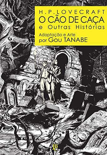 Ler H.P. Lovecraft - O cão de caça e outras histórias, do autor H. P. Lovecraft; Gou Tanabe