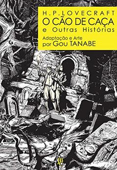 H.P. Lovecraft - O cão de caça e outras histórias, do autor H. P. Lovecraft; Gou Tanabe