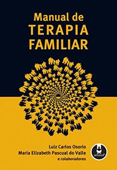 Manual de Terapia Familiar: Volume 1, do autor Luiz Carlos Osorio; Maria Elizabeth Pascual do Valle