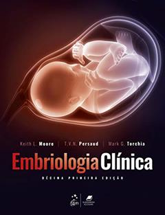 Embriologia Clínica, do autor T. V. N. MOORE  Keith Moore  PERSAUDE; Mark G. TORCHIA