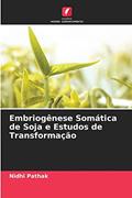 Ler Embriogênese Somática de Soja e Estudos de Transformação, do autor Nidhi Pathak Ler Embriogênese Somática de Soja e Estudos de Transformação, do autor Nidhi Pathak