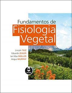 Fisiologia e Desenvolvimento Vegetal, do autor Lincoln Taiz; Eduardo Zeiger; Ian Max Moller; Angus Murphy