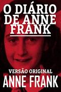 Ler O DIÁRIO DE ANNE FRANK: VERSÃO ORIGINAL, do autor ANNE FRANK Ler O DIÁRIO DE ANNE FRANK: VERSÃO ORIGINAL, do autor ANNE FRANK