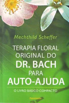 Terapia Floral Original do Dr. Bach Para Autoajuda, do autor Mechthild Scheffer