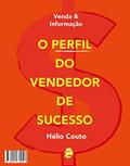 Capa de Venda e informação: O perfil do vendedor de sucesso, do autor Hélio Couto