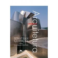 A história da arquitetura, do autor Jonathan Glancey