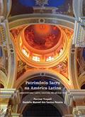 Ler Patrimônio Sacro na América Latina. Arquitetura, Arte, Cultura no Século XIX, do autor Danielle Manoel dos Santos Pereira