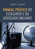 Ler MANUAL PRÁTICO DO ESTAGIÁRIO E DO ADVOGADO INICIANTE, do autor DONERY DOS SANTOS AMANTE