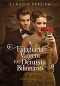 Ler A Estagiária virgem e o dentista Bilionário (Os Bilionários), do autor Cláudia Pereira; Editora Angel Ler A Estagiária virgem e o dentista Bilionário (Os Bilionários), do autor Cláudia Pereira; Editora Angel