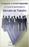 Ler ESTAGIÁRIO E JOVEM APRENDIZ EM BUSCA DE OPORTUNIDADE NO MERCADO DE TRABALHO, do autor Fabíola Ventavoli; Elaine Colpani Ler ESTAGIÁRIO E JOVEM APRENDIZ EM BUSCA DE OPORTUNIDADE NO MERCADO DE TRABALHO, do autor Fabíola Ventavoli; Elaine Colpani
