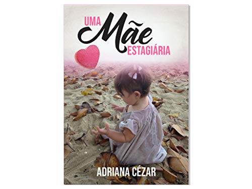 Ler Uma Mãe Estagiária, do autor Adriana Cézar; Adriana Cezar