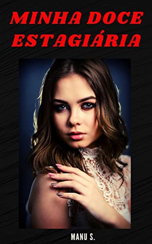 Ler Minha Doce Estagiária - Conto Erótico, do autor Manu S. Ler Minha Doce Estagiária - Conto Erótico, do autor Manu S.