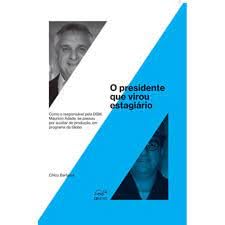PRESIDENTE QUE VIROU ESTAGIARIO, O, do autor CHICO BARBOSA