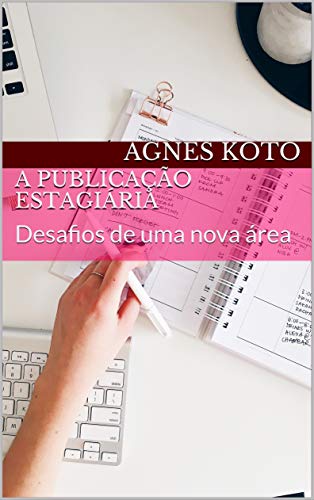 A Publicação Estagiária: Desafios de uma nova área, do autor Agnes Koto