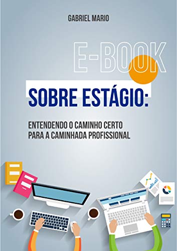Ler Sobre estágio: Entendendo o caminho certo para a caminhada profissional, do autor Gabriel Mario Almeida Santos Ler Sobre estágio: Entendendo o caminho certo para a caminhada profissional, do autor Gabriel Mario Almeida Santos