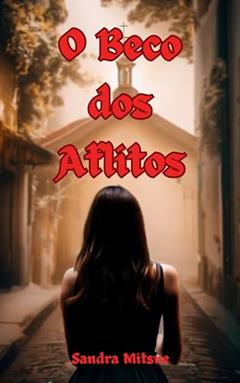 O Beco dos Aflitos, do autor Sandra Mitsue
