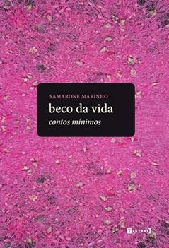 Beco da Vida: Contos Mínimos, do autor Samarone Marinho