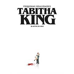 Pequenas Realidades: Tabitha King na Darkside® é uma realidade, do autor Tabitha King