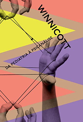 Ler Da pediatria à psicanálise: Escritos reunidos, do autor Donald Winnicott