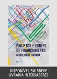 Ler Projetos e fontes de financiamento:: mobilidade urbana, do autor Claudionor Agibert; Rafael Carbonera Lobo