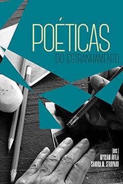 Poéticas do estranhamento, do autor Myriam Àvila; Sandra M. Stroparo; Aurora Fornoni Bernardini; Caetano W. Galindo; Dirce W. do Amarante; Ana Helena Souza; Emílio 