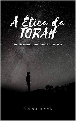 Ler A ÉTICA DA TORAH: Mandamentos para TODOS os homens, do autor Bruno Summa Ler A ÉTICA DA TORAH: Mandamentos para TODOS os homens, do autor Bruno Summa