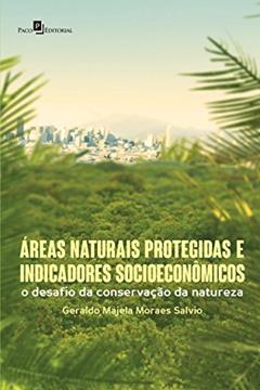 Áreas Naturais Protegidas e Indicadores Socioeconômicos, do autor Geraldo Majela Moraes Salvio