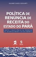 Ler Política de renúncia de receita do Estado do Pará; Limites e insuficiências na promoção do desenvolvimento socioeconômico, do autor Juliano Giassi Goularti Ler Política de renúncia de receita do Estado do Pará; Limites e insuficiências na promoção do desenvolvimento socioeconômico, do autor Juliano Giassi Goularti
