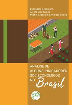 Análise de alguns indicadores socioeconômicos no Brasil, do autor Elizangela Beckmann; Aleido Díaz Guerra; Michele Jackeline Andressa Rosa