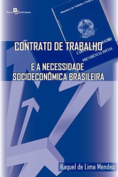 Contrato de trabalho e a necessidade socioeconômica brasileira, do autor Raquel de Lima Mendes