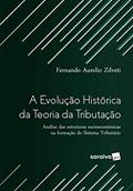 Ler A evolução histórica da teoria da tributação: Análise das estruturas socioeconômicas na formação do sistema tributário, do autor Fernando Aurelio Zilveti Arce