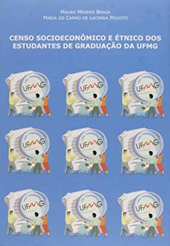 Censo Socioeconômico e étnico dos Estudantes de Graduação da UFMG, do autor Mauro Mendes Braga; Maria Do Carmo De Lacerda Peixoto