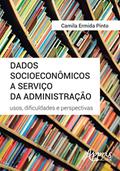 Ler Dados socioeconômicos a serviço da administração: usos, dificuldades e perspectivas, do autor Camila Ermida Pinto Ler Dados socioeconômicos a serviço da administração: usos, dificuldades e perspectivas, do autor Camila Ermida Pinto