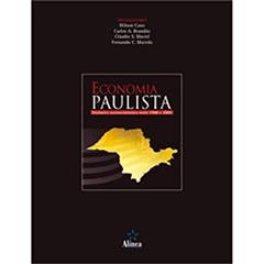 Economia Paulista. Dinâmica Socioeconômica Entre 1980 e 2005, do autor Wilson Cano; Carlos A. Brandão; Cláudio S. Maciel; Fernando C. Macedo