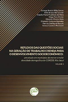 Reflexos das questões sociais na geração de trabalho e renda para o desenvolvimento socioeconômico: um estudo em municípios de menor e maior densidade demográfica do corede alto jacuí volume 2, do autor Solange Beatriz Billig Garces; Sirlei de Lourdes Lauxen; Claudia Maria Prudêncio de Mera; Diego Paes Ehmke; Eduardo Oliveira Net