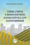 Ler Cidade criativa e desenvolvimento socioeconômico com sustentabilidade, do autor Elialdo Rodrigues de Oliveira