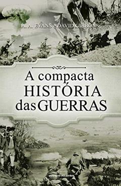 A compacta história das Guerras, do autor A. A. Evans; David Gibbons
